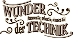 Wunder der Technik